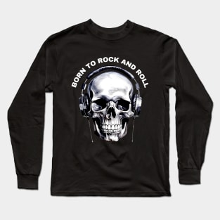 skull born to rock and roll Long Sleeve T-Shirt